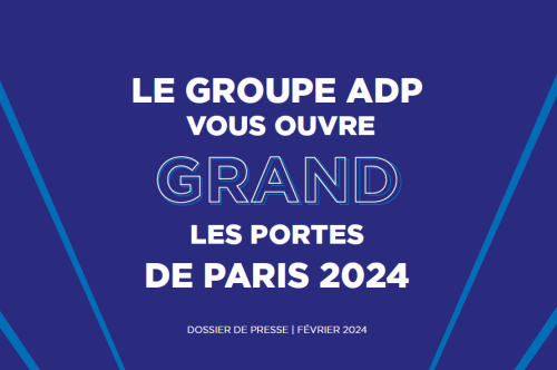 Dossier de presse : Le Groupe ADP vous ouvre grand les portes de Paris 2024